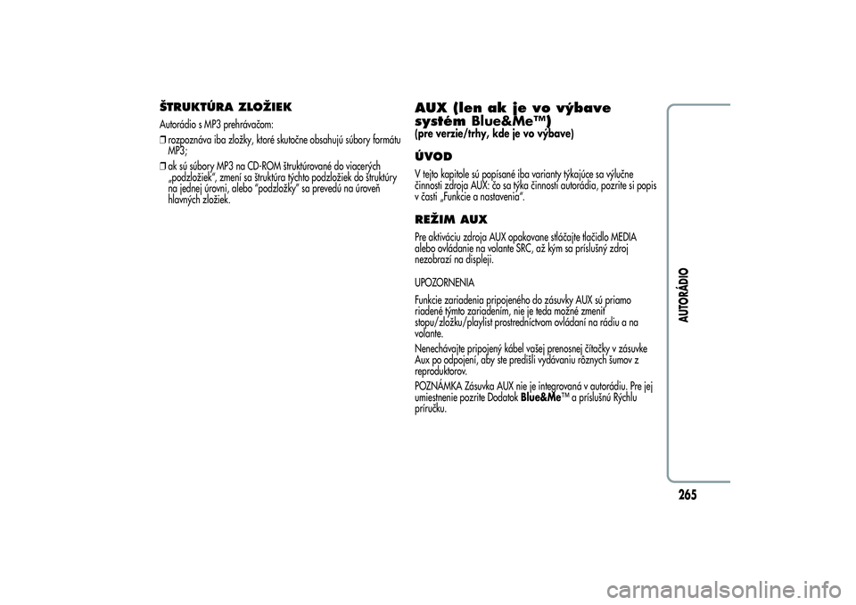 Alfa Romeo Giulietta 2013  Návod na použitie a údržbu (in Slovakian) ŠTRUKTÚRA ZLOŽIEKAutorádio s MP3 prehrávačom:
❒rozpoznáva iba zložky, ktoré skutočne obsahujú súbory formátu
MP3;
❒ak sú súbory MP3 na CD-ROM štruktúrované do viacerých
„podzl