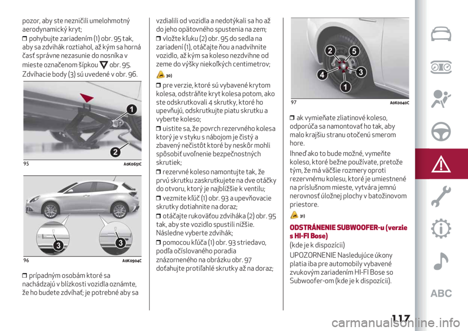 Alfa Romeo Giulietta 2021  Návod na použitie a údržbu (in Slovakian) ���
?565". #43 0$( 8(68191&1 %)(&5B)5$8K
#("5738#)1@-K -"3$M
?5B34%’$( 6#"1#7(8D) SqU 54"= VW $#-.
#43 0# 6721B+- "56$1#B5&. #/ -K) 0# B5"8+
9#0A 0?"+28( 8(6#0%81(