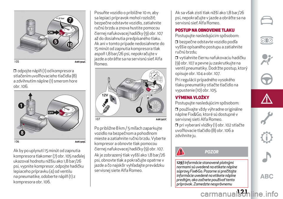 Alfa Romeo Giulietta 2021  Návod na použitie a údržbu (in Slovakian) ���
!*%-i/loikG
57?5’$( 8+?&_ SqU 57 -5)?"(05"#
0$	(8D) %25P_52#@1(B5 $Ε&# S[U
# 6721B8%$D) 8+?&8( SqU 0)("5) B5"(
54"= q\v=
!*&-i/loijG
:- 43 ?5 %?&38%$D qW )18J$ 57 6#