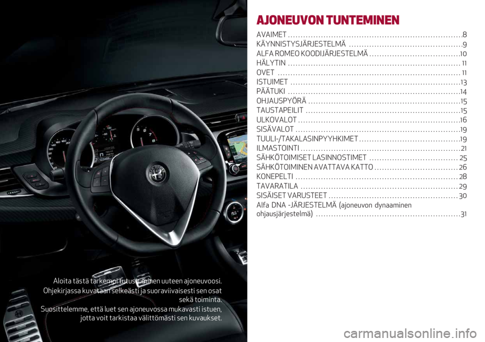 Alfa Romeo Giulietta 2021 Käyttö- ja huolto-ohjekirja (in in Finnish) 0&-#$) $+7$+ $)6*%’># $/$/7$/’#"%" //$%%" )(-"%/.--7#4
!5(%*#6()77) */.)$))" 7%&*%+7$# () 7/-6).##.)#7%7$# 7%" -7)$
7%*+ $-#’#"$)4
=/-7#$$%&%’’%, %$$+ &/%$ 7%" Alfa Romeo Giulietta 2021 Käyttö- ja huolto-ohjekirja (in in Finnish) 0&-#$) $+7$+ $)6*%’># $/$/7$/’#"%" //$%%" )(-"%/.--7#4
!5(%*#6()77) */.)$))" 7%&*%+7$# () 7/-6).##.)#7%7$# 7%" -7)$
7%*+ $-#’#"$)4
=/-7#$$%&%’’%, %$$+ &/%$ 7%"