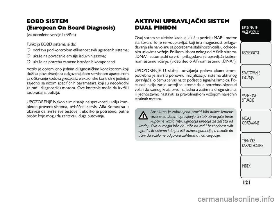 Alfa Romeo Giulietta 2013  Knjižica za upotrebu i održavanje (in Serbian) 1\f 1
UPOZNAJTE
VAXE VOZILO
BEZ BED N O ST
ST A RT O VA N JE
I  V O YN JA
V A N RED N E 
SIT U AC IJE
N EG A I
O DRY AVA N JE
T EH N I] KE
KA RA KTER IS T IK E
IN DEX
EOBD SISTEM
(European On Board Di