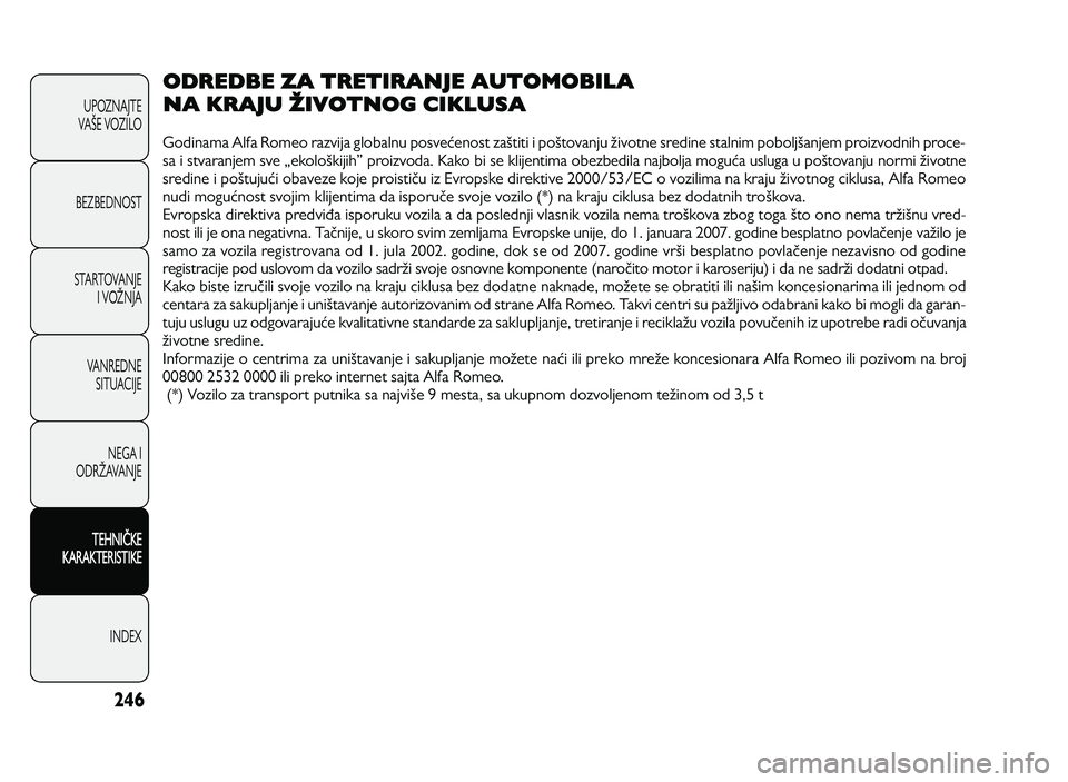 Alfa Romeo Giulietta 2013 Knjižica za upotrebu i održavanje (in Serbian) ODRED BE Z A T RET IR A N JE A U TO M OBIL A
N A K RA JU ŽIV O TN OG C IK LUS A
Godinama Alfa Romeo raIvija globalnu posveUenost IaRtiti i poRtovanju Sivotne sredine stalnim poboljRanjem proiIvodn Alfa Romeo Giulietta 2013 Knjižica za upotrebu i održavanje (in Serbian) ODRED BE Z A T RET IR A N JE A U TO M OBIL A
N A K RA JU ŽIV O TN OG C IK LUS A
Godinama Alfa Romeo raIvija globalnu posveUenost IaRtiti i poRtovanju Sivotne sredine stalnim poboljRanjem proiIvodn