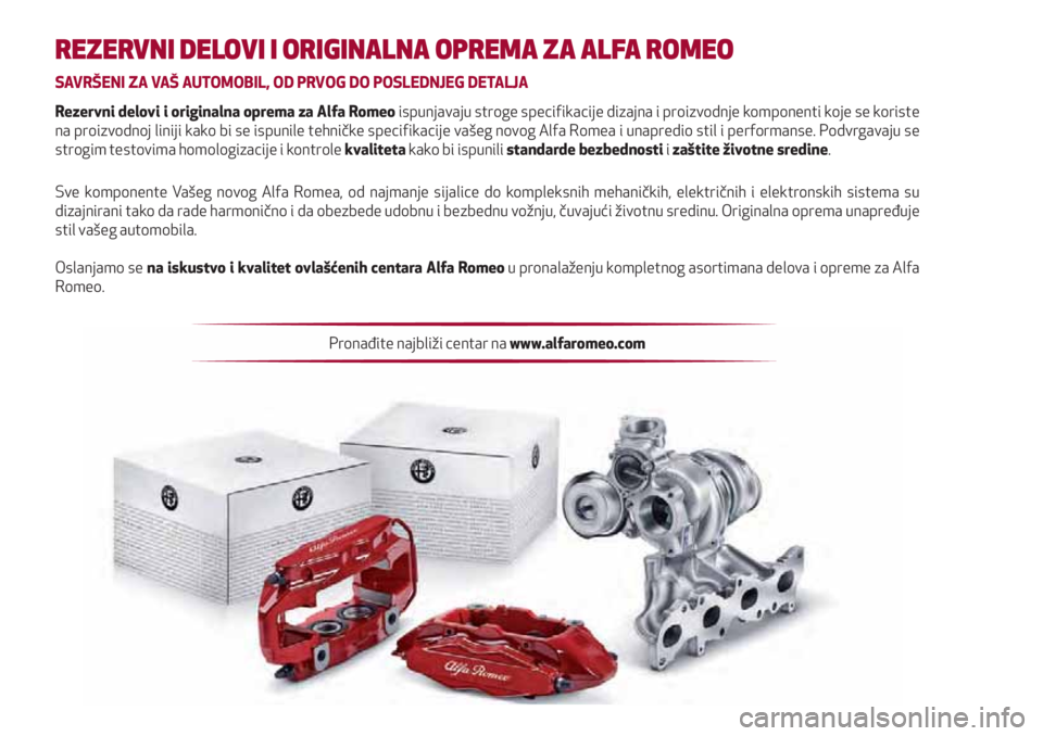 Alfa Romeo Giulietta 2021  Knjižica za upotrebu i održavanje (in Serbian) REZERVNI DELOVI I ORIGINALNA OPREMA ZA ALFA ROMEO
SAVRŠENI ZA VAŠ AUTOMOBIL, OD PRVOG DO POSLEDNJEG DETALJA
Rezervni delovi i originalna oprema za Alfa Romeo ispunjavaju stroge speciﬁ  kacije diza