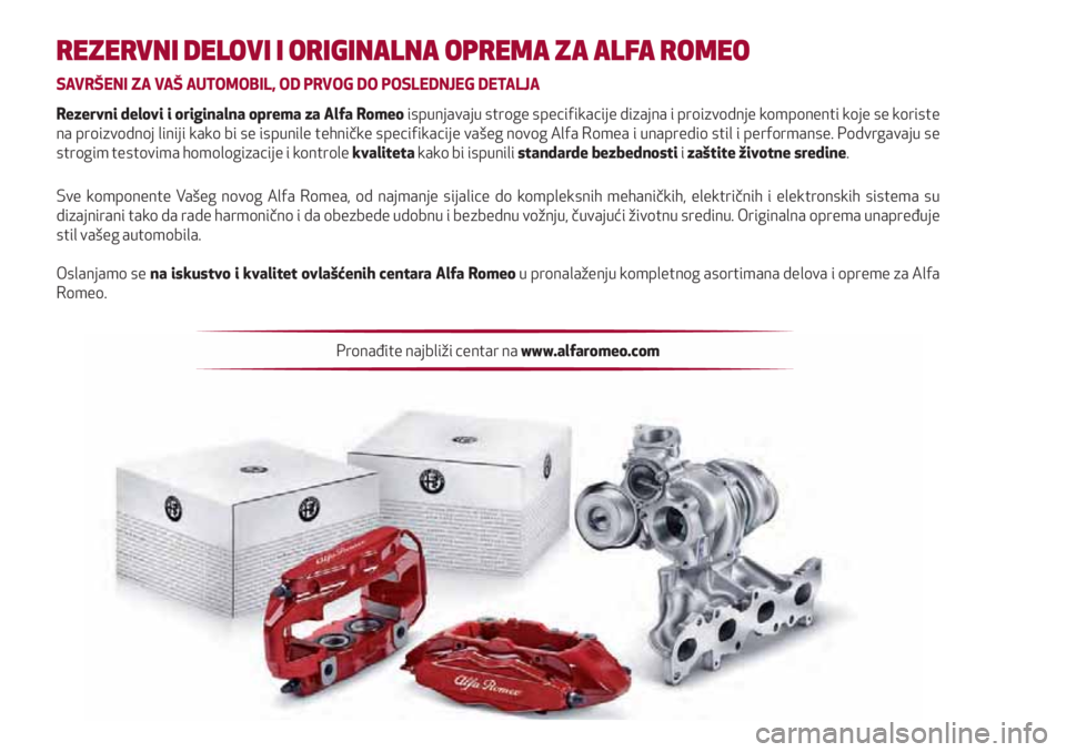 Alfa Romeo Giulietta 2021  Knjižica za upotrebu i održavanje (in Serbian) REZERVNI DELOVI I ORIGINALNA OPREMA ZA ALFA ROMEO
SAVRŠENI ZA VAŠ AUTOMOBIL, OD PRVOG DO POSLEDNJEG DETALJA
Rezervni delovi i originalna oprema za Alfa Romeo ispunjavaju stroge speciﬁ  kacije diza