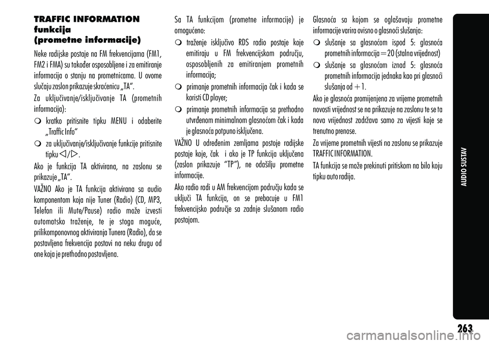 Alfa Romeo Giulietta 2012 Knjižica s uputama za uporabu i održavanje (in Croatian) AUDIO SUSTAV
TRAFFIC INFORMATION
funkcija
(prometne informacije)
m kratko pritisnite tipku MENU i odaberite
„Traffic Info“
m za uključivanje/isključivanje funkcije pritisnite
tipku / . Alfa Romeo Giulietta 2012 Knjižica s uputama za uporabu i održavanje (in Croatian) AUDIO SUSTAV
TRAFFIC INFORMATION
funkcija
(prometne informacije)
m kratko pritisnite tipku MENU i odaberite
„Traffic Info“
m za uključivanje/isključivanje funkcije pritisnite
tipku / .