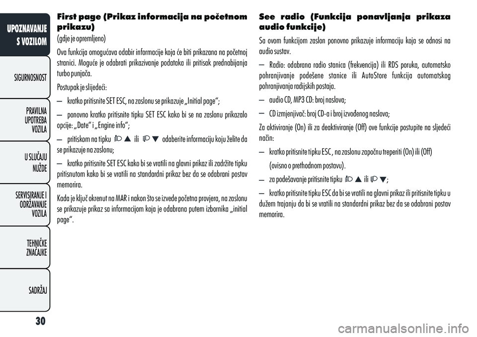 Alfa Romeo Giulietta 2011 Knjižica s uputama za uporabu i održavanje (in Croatian) First page (Prikaz informacija na početnom
prikazu)
(gdje je opremljeno)
Ova funkcija omogućava odabir informacije koja će biti prikazana na početnoj
stranici. Moguće je odabrati prikazivan Alfa Romeo Giulietta 2011 Knjižica s uputama za uporabu i održavanje (in Croatian) First page (Prikaz informacija na početnom
prikazu)
(gdje je opremljeno)
Ova funkcija omogućava odabir informacije koja će biti prikazana na početnoj
stranici. Moguće je odabrati prikazivan