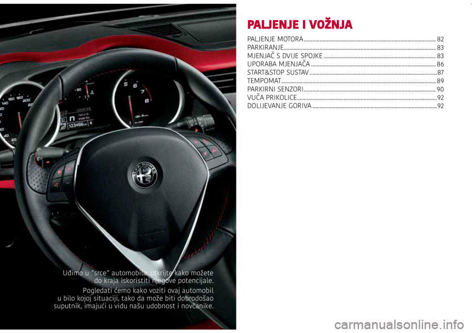 Alfa Romeo Giulietta 2021 Knjižica s uputama za uporabu i održavanje (in Croatian) PALJENJE I VOŽNJA
PALJENJE MOTORA ........................................................................\
.....................82
PARKIRANJE ........................................................ Alfa Romeo Giulietta 2021 Knjižica s uputama za uporabu i održavanje (in Croatian) PALJENJE I VOŽNJA
PALJENJE MOTORA ........................................................................\
.....................82
PARKIRANJE ........................................................