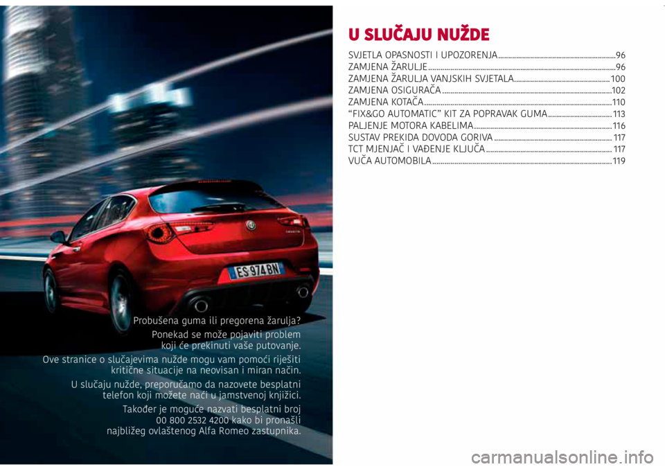 Alfa Romeo Giulietta 2021 Knjižica s uputama za uporabu i održavanje (in Croatian) U SLUČAJU NUŽDE
SVJETLA OPASNOSTI I UPOZORENJA ...........................................................96
ZAMJENA ŽARULJE ........................................................................ Alfa Romeo Giulietta 2021 Knjižica s uputama za uporabu i održavanje (in Croatian) U SLUČAJU NUŽDE
SVJETLA OPASNOSTI I UPOZORENJA ...........................................................96
ZAMJENA ŽARULJE ........................................................................