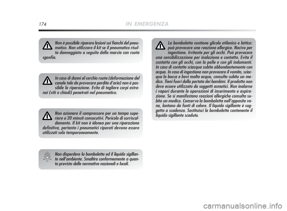 Alfa Romeo MiTo 2010 Libretto Uso Manutenzione (in Italian) 174IN EMERGENZA
Non è possibile riparare lesioni sui fianchi del pneu-
matico. Non utilizzare il kit se il pneumatico risul-
ta danneggiato a seguito della marcia con ruota
sgonfia.
In caso di danni Alfa Romeo MiTo 2010 Libretto Uso Manutenzione (in Italian) 174IN EMERGENZA
Non è possibile riparare lesioni sui fianchi del pneu-
matico. Non utilizzare il kit se il pneumatico risul-
ta danneggiato a seguito della marcia con ruota
sgonfia.
In caso di danni