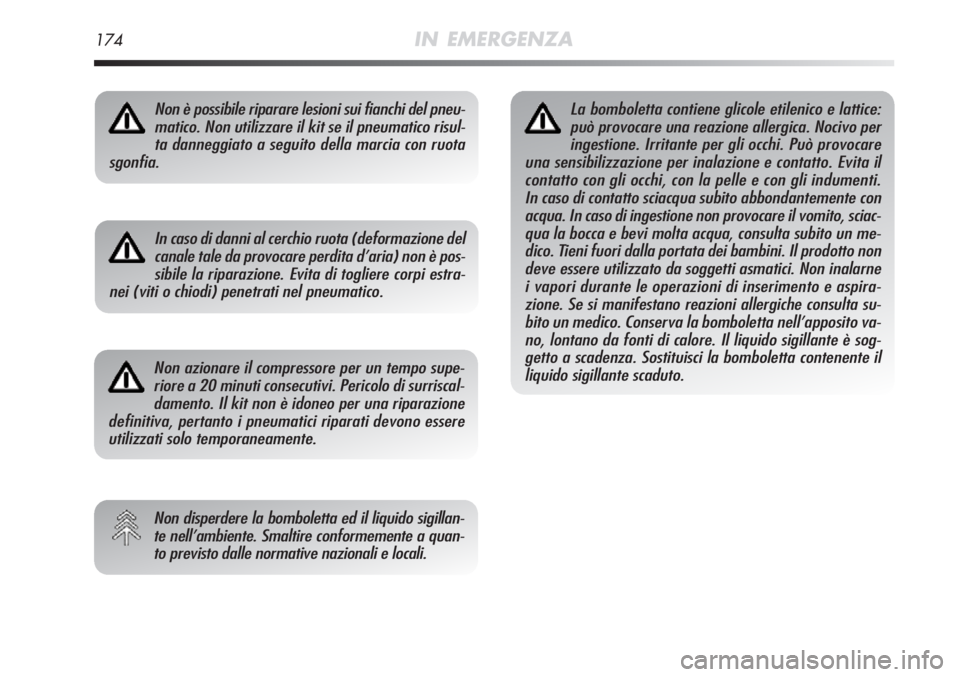 Alfa Romeo MiTo 2012 Libretto Uso Manutenzione (in Italian) 174IN EMERGENZA
Non è possibile riparare lesioni sui fianchi del pneu-
matico. Non utilizzare il kit se il pneumatico risul-
ta danneggiato a seguito della marcia con ruota
sgonfia.
In caso di danni Alfa Romeo MiTo 2012 Libretto Uso Manutenzione (in Italian) 174IN EMERGENZA
Non è possibile riparare lesioni sui fianchi del pneu-
matico. Non utilizzare il kit se il pneumatico risul-
ta danneggiato a seguito della marcia con ruota
sgonfia.
In caso di danni
