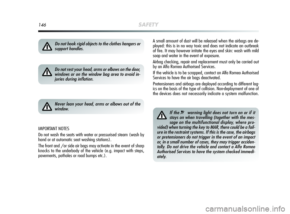 Alfa Romeo MiTo 2009 Owner handbook (in English) 146SAFETY
A small amount of dust will be released when the airbags are de-
ployed: this is in no way toxic and does not indicate an outbreak
of fire. It may however irritate the eyes and skin: wash wi Alfa Romeo MiTo 2009 Owner handbook (in English) 146SAFETY
A small amount of dust will be released when the airbags are de-
ployed: this is in no way toxic and does not indicate an outbreak
of fire. It may however irritate the eyes and skin: wash wi