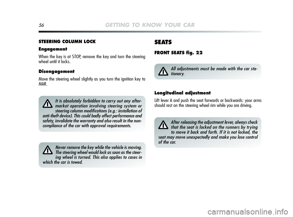 Alfa Romeo MiTo 2009 Owner handbook (in English) 56GETTING TO KNOW YOUR CAR
STEERING COLUMN LOCK
Engagement
When the key is at STOP, remove the key and turn the steering
wheel until it locks.
Disengagement
Move the steering wheel slightly as you tur Alfa Romeo MiTo 2009 Owner handbook (in English) 56GETTING TO KNOW YOUR CAR
STEERING COLUMN LOCK
Engagement
When the key is at STOP, remove the key and turn the steering
wheel until it locks.
Disengagement
Move the steering wheel slightly as you tur