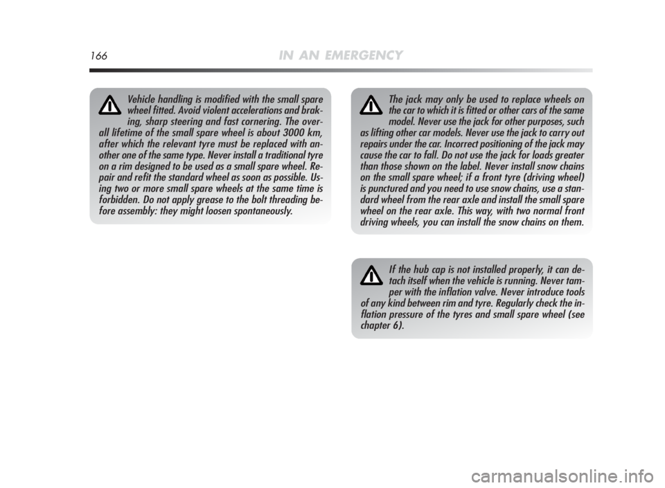 Alfa Romeo MiTo 2010 Owner handbook (in English) 166IN AN EMERGENCY
The jack may only be used to replace wheels on
the car to which it is fitted or other cars of the same
model. Never use the jack for other purposes, such
as lifting other car models Alfa Romeo MiTo 2010 Owner handbook (in English) 166IN AN EMERGENCY
The jack may only be used to replace wheels on
the car to which it is fitted or other cars of the same
model. Never use the jack for other purposes, such
as lifting other car models