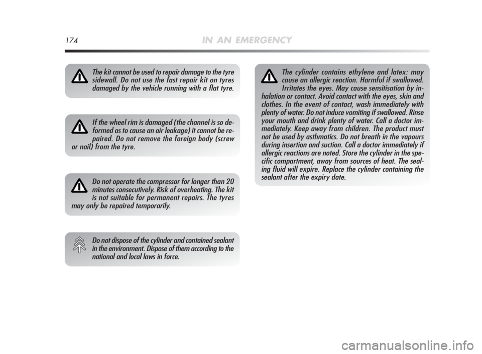 Alfa Romeo MiTo 2010 Owner handbook (in English) 174IN AN EMERGENCY
The kit cannot be used to repair damage to the tyre
sidewall. Do not use the fast repair kit on tyres
damaged by the vehicle running with a flat tyre.
If the wheel rim is damaged (t Alfa Romeo MiTo 2010 Owner handbook (in English) 174IN AN EMERGENCY
The kit cannot be used to repair damage to the tyre
sidewall. Do not use the fast repair kit on tyres
damaged by the vehicle running with a flat tyre.
If the wheel rim is damaged (t
