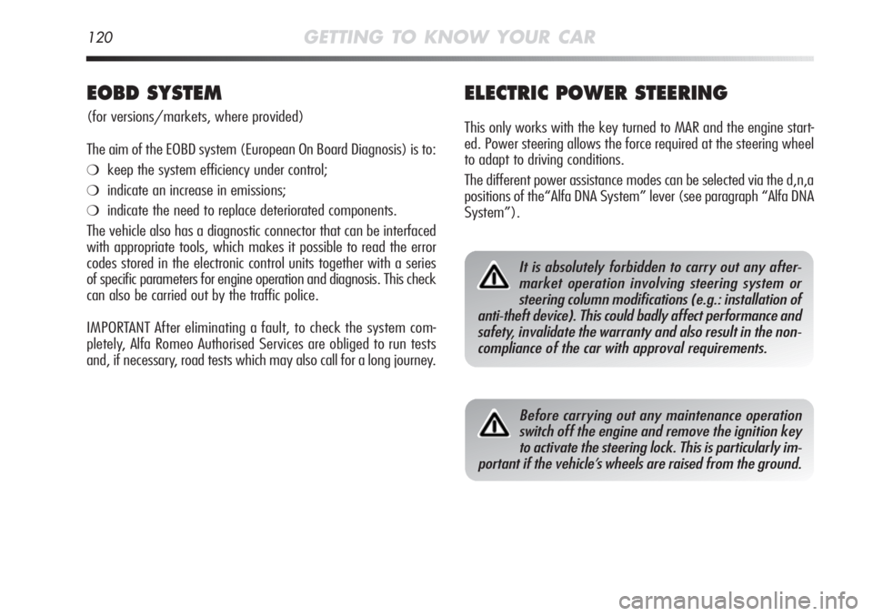 Alfa Romeo MiTo 2012 Owner handbook (in English) 120GETTING TO KNOW YOUR CAR
ELECTRIC POWER STEERING
This only works with the key turned to MAR and the engine start-
ed. Power steering allows the force required at the steering wheel
to adapt to driv Alfa Romeo MiTo 2012 Owner handbook (in English) 120GETTING TO KNOW YOUR CAR
ELECTRIC POWER STEERING
This only works with the key turned to MAR and the engine start-
ed. Power steering allows the force required at the steering wheel
to adapt to driv