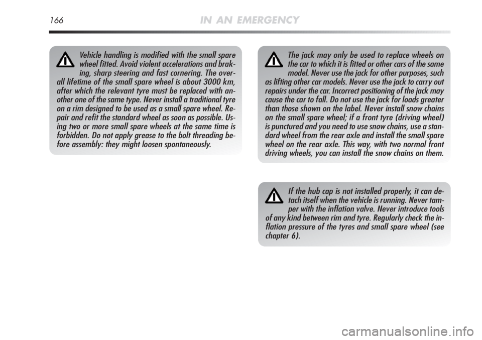 Alfa Romeo MiTo 2012 Owner handbook (in English) 166IN AN EMERGENCY
The jack may only be used to replace wheels on
the car to which it is fitted or other cars of the same
model. Never use the jack for other purposes, such
as lifting other car models Alfa Romeo MiTo 2012 Owner handbook (in English) 166IN AN EMERGENCY
The jack may only be used to replace wheels on
the car to which it is fitted or other cars of the same
model. Never use the jack for other purposes, such
as lifting other car models