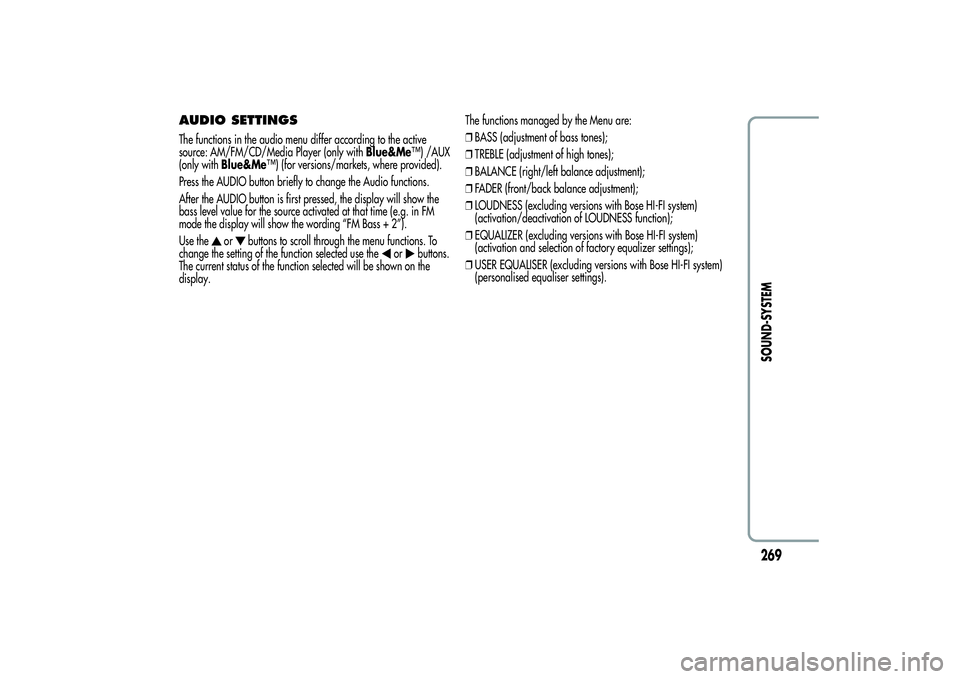 Alfa Romeo MiTo 2013 Owner handbook (in English) AUDIO SETTINGSThe functions in the audio menu differ according to the active
source: AM/FM/CD/Media Player (only withBlue&Me™) /AUX
(only withBlue&Me™) (for versions/markets, where provided).
Pres Alfa Romeo MiTo 2013 Owner handbook (in English) AUDIO SETTINGSThe functions in the audio menu differ according to the active
source: AM/FM/CD/Media Player (only withBlue&Me™) /AUX
(only withBlue&Me™) (for versions/markets, where provided).
Pres