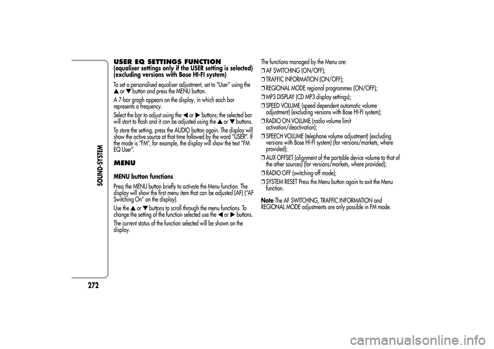 Alfa Romeo MiTo 2013 Owner handbook (in English) USER EQ SETTINGS FUNCTION(equaliser settings only if the USER setting is selected)
(excluding versions with Bose HI-FI system)
To set a personalised equaliser adjustment, set to “User” using the
o Alfa Romeo MiTo 2013 Owner handbook (in English) USER EQ SETTINGS FUNCTION(equaliser settings only if the USER setting is selected)
(excluding versions with Bose HI-FI system)
To set a personalised equaliser adjustment, set to “User” using the
o