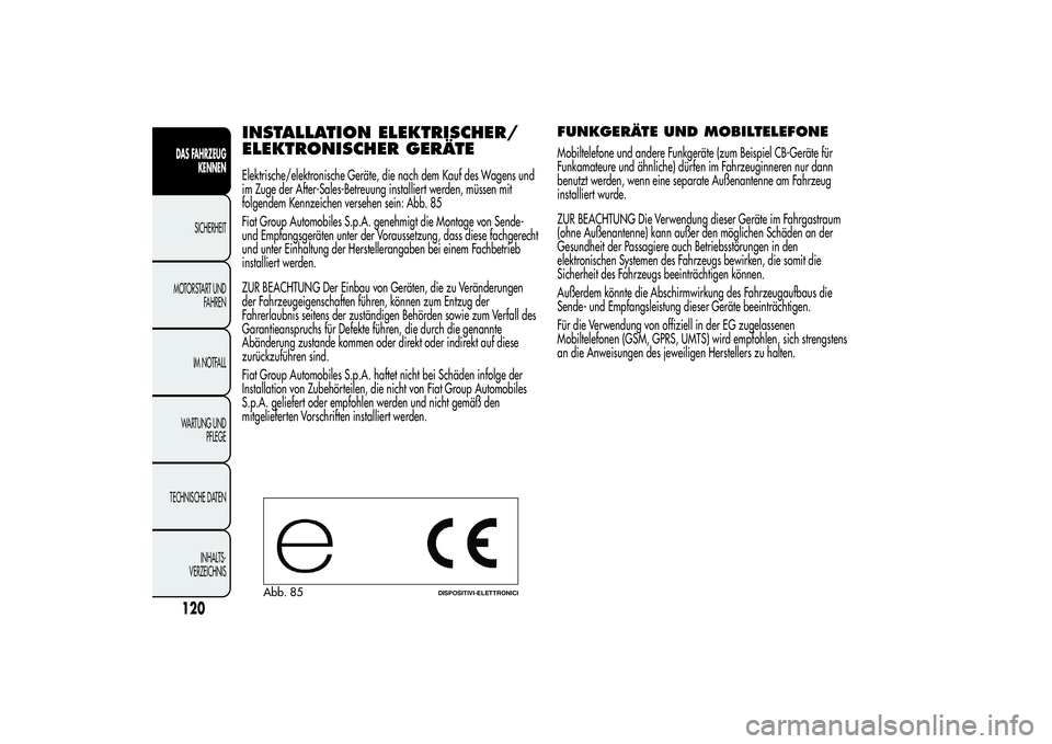 Alfa Romeo MiTo 2013 Betriebsanleitung (in German) INSTALLATION ELEKTRISCHER/
ELEKTRONISCHER GERÄTEElektrische/elektronische Geräte, die nach dem Kauf des Wagens und
im Zuge der After-Sales-Betreuung installiert werden, müssen mit
folgendem Kennzei Alfa Romeo MiTo 2013 Betriebsanleitung (in German) INSTALLATION ELEKTRISCHER/
ELEKTRONISCHER GERÄTEElektrische/elektronische Geräte, die nach dem Kauf des Wagens und
im Zuge der After-Sales-Betreuung installiert werden, müssen mit
folgendem Kennzei