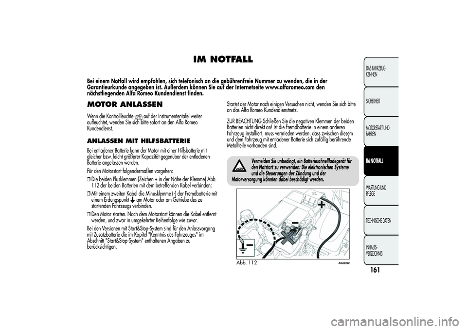 Alfa Romeo MiTo 2013 Betriebsanleitung (in German) IM NOTFALL
Bei einem Notfall wird empfohlen, sich telefonisch an die gebührenfreie Nummer zu wenden, die in der
Garantieurkunde angegeben ist. Außerdem können Sie auf der Internetseite www.alfarome Alfa Romeo MiTo 2013 Betriebsanleitung (in German) IM NOTFALL
Bei einem Notfall wird empfohlen, sich telefonisch an die gebührenfreie Nummer zu wenden, die in der
Garantieurkunde angegeben ist. Außerdem können Sie auf der Internetseite www.alfarome