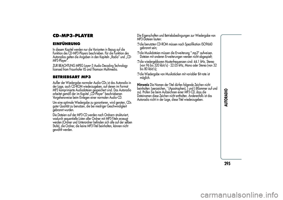 Alfa Romeo MiTo 2013 Betriebsanleitung (in German) CD-MP3-PLAYEREINFÜHRUNGIn diesem Kapitel werden nur die Varianten in Bezug auf die
Funktion des CD-MP3-Players beschrieben. Für die Funktion des
Autoradios gelten die Angaben in den Kapiteln „Radi Alfa Romeo MiTo 2013 Betriebsanleitung (in German) CD-MP3-PLAYEREINFÜHRUNGIn diesem Kapitel werden nur die Varianten in Bezug auf die
Funktion des CD-MP3-Players beschrieben. Für die Funktion des
Autoradios gelten die Angaben in den Kapiteln „Radi