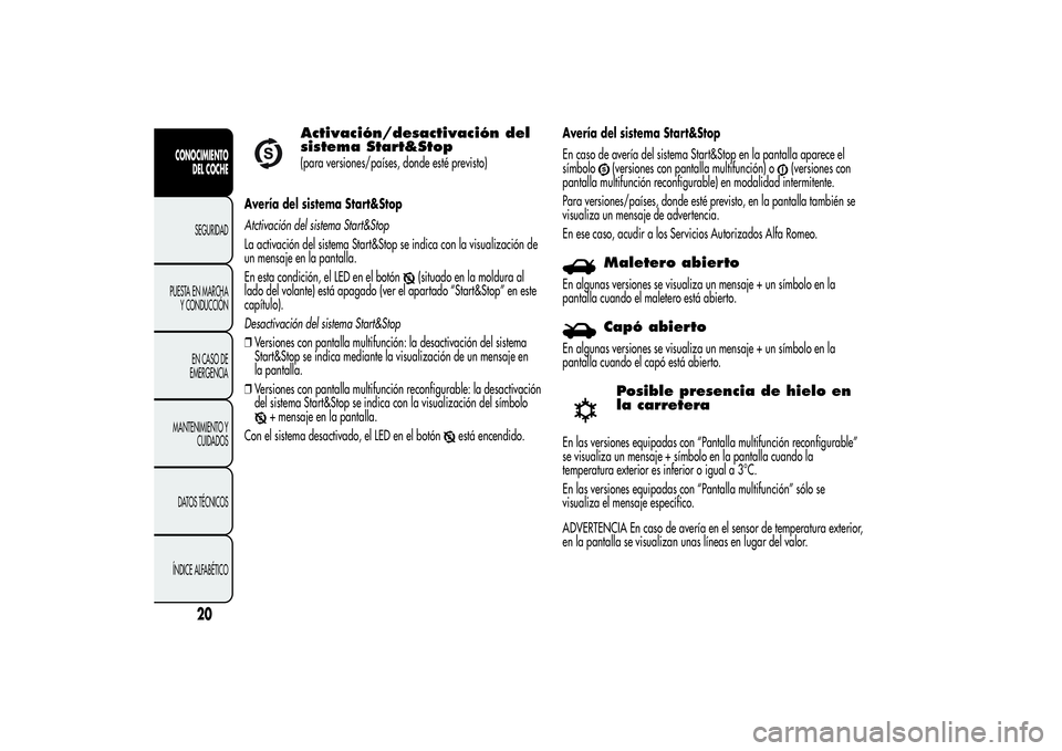 Alfa Romeo MiTo 2013 Manual de Empleo y Cuidado (in Spanish) Activación/desactivación del
sistema Start&Stop(para versiones/países, donde esté previsto)
Avería del sistema Start&Stop
Atctivación del sistema Start&Stop
La activación del sistema Start&Stop Alfa Romeo MiTo 2013 Manual de Empleo y Cuidado (in Spanish) Activación/desactivación del
sistema Start&Stop(para versiones/países, donde esté previsto)
Avería del sistema Start&Stop
Atctivación del sistema Start&Stop
La activación del sistema Start&Stop