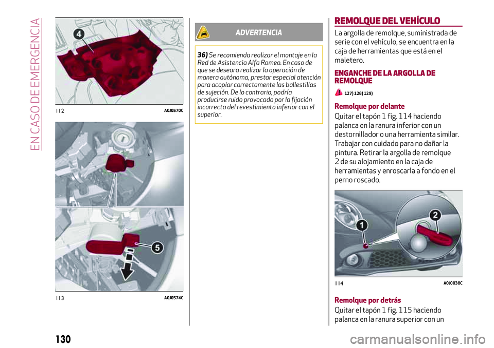 Alfa Romeo MiTo 2021 Manual de Empleo y Cuidado (in Spanish) ADVERTENCIA
36)Se recomienda realizar el montaje en la
Red de Asistencia Alfa Romeo. En caso de
que se deseara realizar la operación de
manera autónoma, prestar especial atención
para acoplar corre Alfa Romeo MiTo 2021 Manual de Empleo y Cuidado (in Spanish) ADVERTENCIA
36)Se recomienda realizar el montaje en la
Red de Asistencia Alfa Romeo. En caso de
que se deseara realizar la operación de
manera autónoma, prestar especial atención
para acoplar corre