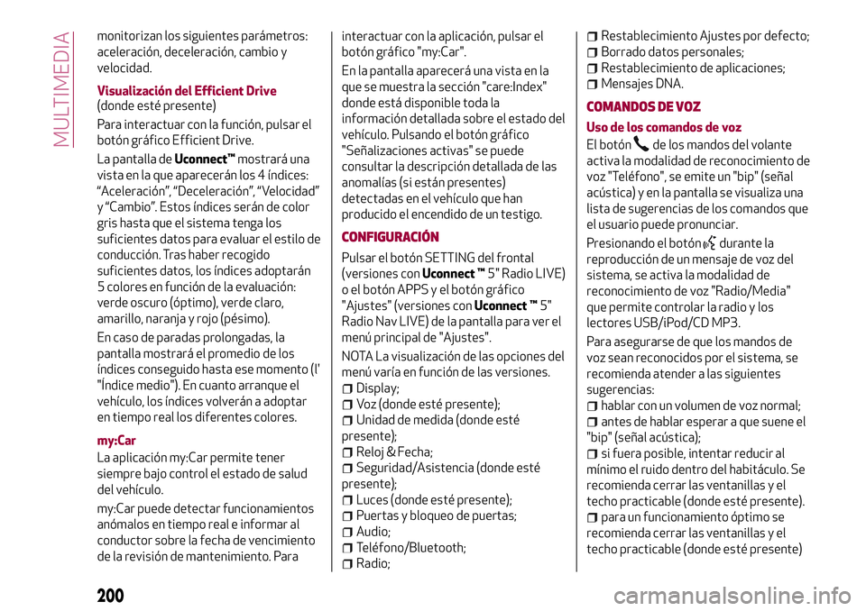 Alfa Romeo MiTo 2019 Manual de Empleo y Cuidado (in Spanish) monitorizan los siguientes parámetros:
aceleración, deceleración, cambio y
velocidad.
Visualización del Efficient Drive
(donde esté presente)
Para interactuar con la función, pulsar el
botón gr Alfa Romeo MiTo 2019 Manual de Empleo y Cuidado (in Spanish) monitorizan los siguientes parámetros:
aceleración, deceleración, cambio y
velocidad.
Visualización del Efficient Drive
(donde esté presente)
Para interactuar con la función, pulsar el
botón gr