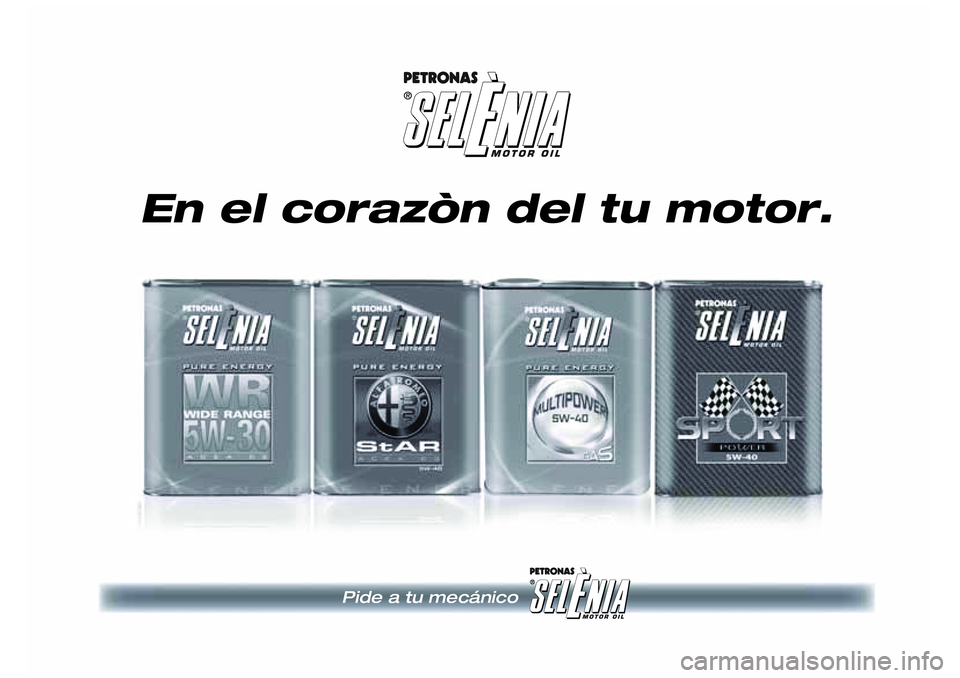 Alfa Romeo MiTo 2019 Manual de Empleo y Cuidado (in Spanish) En el corazòn del tu motor.
Pide a tu mecánico Alfa Romeo MiTo 2019 Manual de Empleo y Cuidado (in Spanish) En el corazòn del tu motor.
Pide a tu mecánico