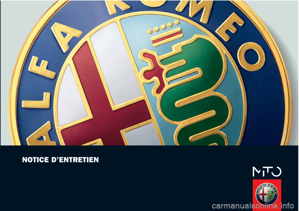 Alfa Romeo MiTo 2011 Notice dentretien (in French) NOTICE D’ENTRETIEN Alfa Romeo MiTo 2011 Notice dentretien (in French) NOTICE D’ENTRETIEN