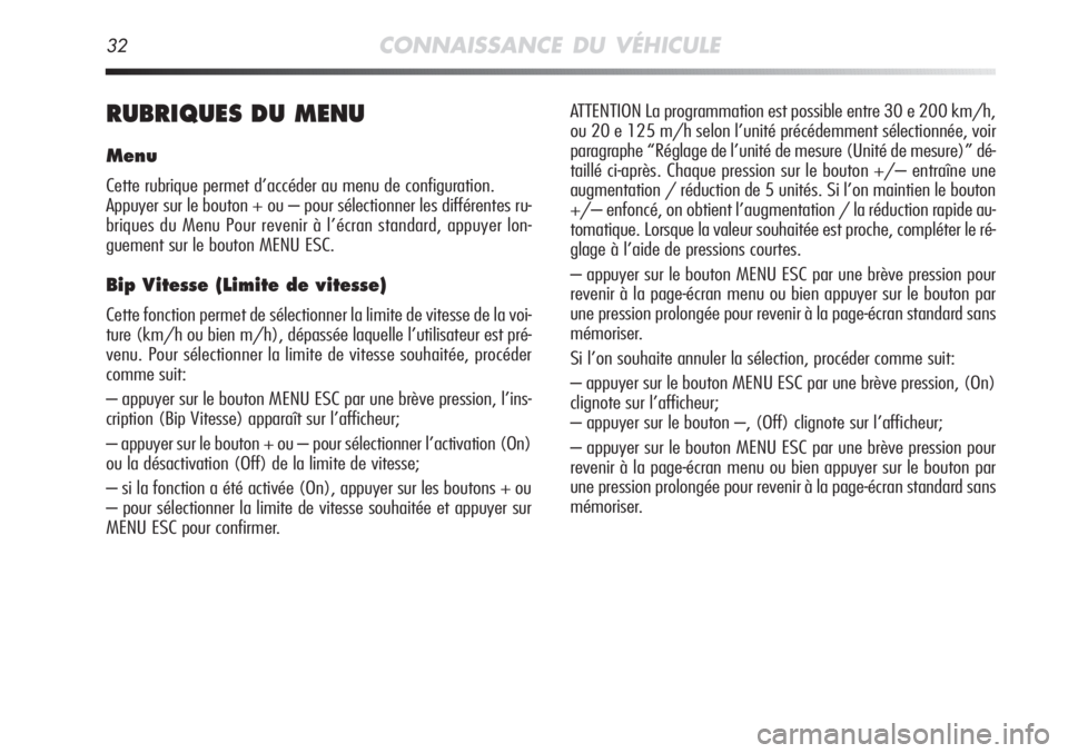 Alfa Romeo MiTo 2011 Notice dentretien (in French) 32CONNAISSANCE DU VÉHICULE
RUBRIQUES DU MENU
Menu
Cette rubrique permet d’accéder au menu de configuration.
Appuyer sur le bouton + ou – pour sélectionner les différentes ru-
briques du Menu P Alfa Romeo MiTo 2011 Notice dentretien (in French) 32CONNAISSANCE DU VÉHICULE
RUBRIQUES DU MENU
Menu
Cette rubrique permet d’accéder au menu de configuration.
Appuyer sur le bouton + ou – pour sélectionner les différentes ru-
briques du Menu P