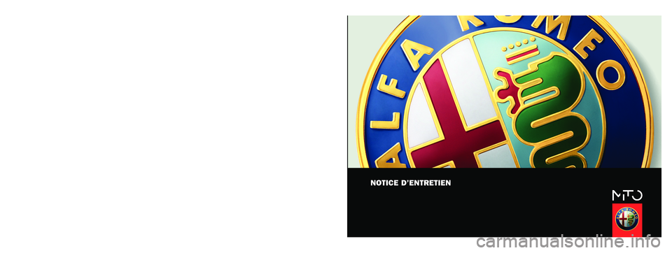 Alfa Romeo MiTo 2013 Notice dentretien (in French) NOTICE D’ENTRETIEN
FRANÇAIS
Alfa Services
COP_Alfa MiTo FRA 7-03-2012 11:09 Pagina 1 Alfa Romeo MiTo 2013 Notice dentretien (in French) NOTICE D’ENTRETIEN
FRANÇAIS
Alfa Services
COP_Alfa MiTo FRA 7-03-2012 11:09 Pagina 1