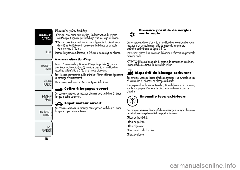 Alfa Romeo MiTo 2013 Notice dentretien (in French) Désactivation système Start&Stop
❒Versions avec écran multifonction : la désactivation du système
Start&Stop est signalée par l'affichage d'un message sur l'écran.
❒Versions ave Alfa Romeo MiTo 2013 Notice dentretien (in French) Désactivation système Start&Stop
❒Versions avec écran multifonction : la désactivation du système
Start&Stop est signalée par l'affichage d'un message sur l'écran.
❒Versions ave