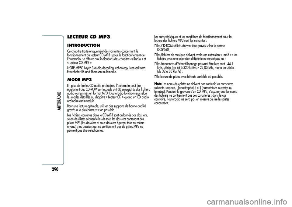 Alfa Romeo MiTo 2013  Notice dentretien (in French) LECTEUR CD MP3INTRODUCTIONCe chapitre traite uniquement des variantes concernant le
fonctionnement du lecteur CD MP3 : pour le fonctionnement de
l'autoradio, se référer aux indications des chapi