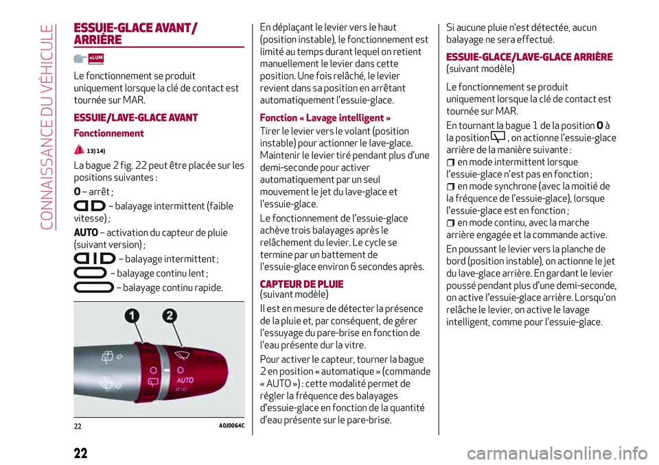 Alfa Romeo MiTo 2020 Notice dentretien (in French) ESSUIE-GLACE AVANT/
ARRIÈRE
Le fonctionnement se produit
uniquement lorsque la clé de contact est
tournée sur MAR.
ESSUIE/LAVE-GLACE AVANT
Fonctionnement
13) 14)
La bague 2 fig. 22 peut être placà Alfa Romeo MiTo 2020 Notice dentretien (in French) ESSUIE-GLACE AVANT/
ARRIÈRE
Le fonctionnement se produit
uniquement lorsque la clé de contact est
tournée sur MAR.
ESSUIE/LAVE-GLACE AVANT
Fonctionnement
13) 14)
La bague 2 fig. 22 peut être placÃ
