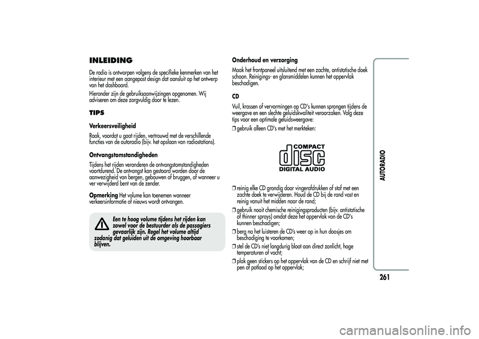 Alfa Romeo MiTo 2013 Instructieboek (in Dutch) INLEIDINGDe radio is ontworpen volgens de specifieke kenmerken van het
interieur met een aangepast design dat aansluit op het ontwerp
van het dashboard.
Hieronder zijn de gebruiksaanwijzingen opgenome Alfa Romeo MiTo 2013 Instructieboek (in Dutch) INLEIDINGDe radio is ontworpen volgens de specifieke kenmerken van het
interieur met een aangepast design dat aansluit op het ontwerp
van het dashboard.
Hieronder zijn de gebruiksaanwijzingen opgenome