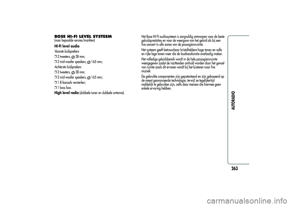 Alfa Romeo MiTo 2013 Instructieboek (in Dutch) BOSE HI-FI LEVEL SYSTEEM(voor bepaalde versies/markten)
HI-FI level audio
Voorste luidsprekers
❒2 tweeters,
38 mm;
❒2 mid-woofer speakers,
165 mm;
Achterste luidsprekers
❒2 tweeters,
38 mm;
❒2 Alfa Romeo MiTo 2013 Instructieboek (in Dutch) BOSE HI-FI LEVEL SYSTEEM(voor bepaalde versies/markten)
HI-FI level audio
Voorste luidsprekers
❒2 tweeters,
38 mm;
❒2 mid-woofer speakers,
165 mm;
Achterste luidsprekers
❒2 tweeters,
38 mm;
❒2