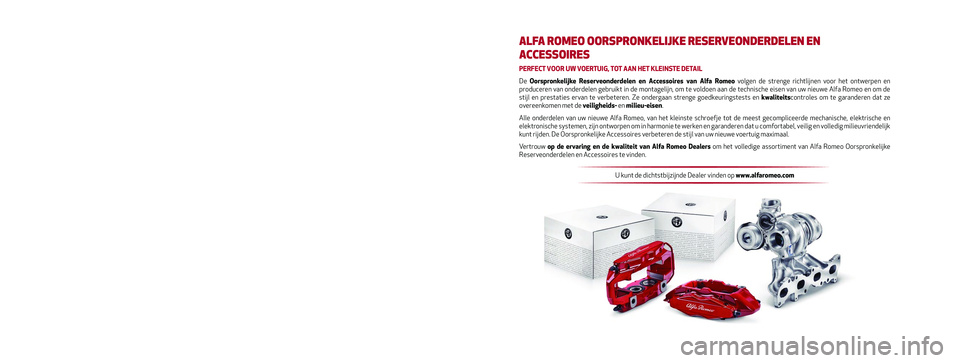 Alfa Romeo MiTo 2020  Instructieboek (in Dutch) Dit instructieboekje toont het gebruik van het voertuig.
Alfa Romeo maakt de raadpleging van een specifiek deel in elektronisch f\
ormaat mogelijk voor de liefhebbende gebruiker die op zoek is naar me
