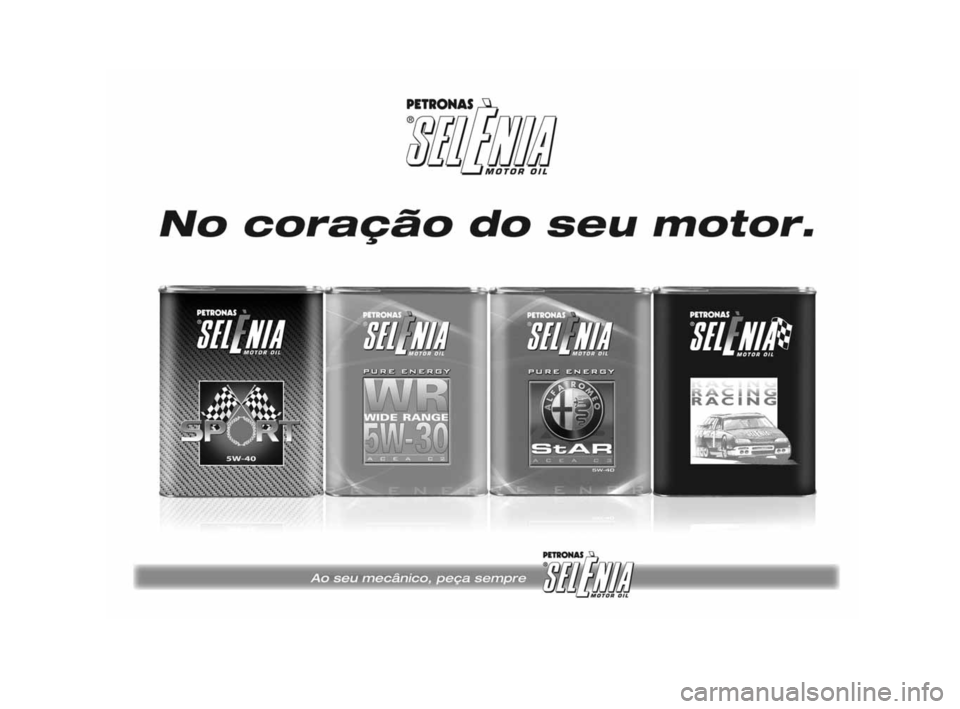 Alfa Romeo MiTo 2010 Manual de Uso e Manutenção (in Portuguese) 251-256 Alfa MiTo P 3ed:Alfa Junior Mono Lum 2 col 9-02-2010 15:25 Pagina 256 Alfa Romeo MiTo 2010 Manual de Uso e Manutenção (in Portuguese) 251-256 Alfa MiTo P 3ed:Alfa Junior Mono Lum 2 col 9-02-2010 15:25 Pagina 256
