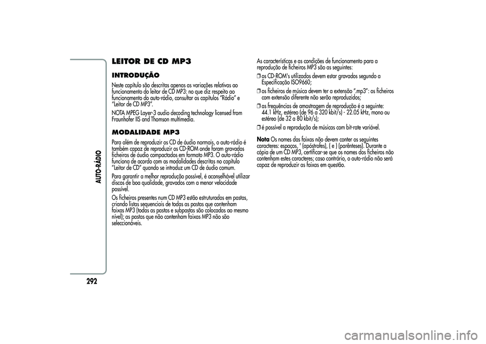 Alfa Romeo MiTo 2013  Manual de Uso e Manutenção (in Portuguese) LEITOR DE CD MP3INTRODUÇÃONeste capítulo são descritas apenas as variações relativas ao
funcionamento do leitor de CD MP3: no que diz respeito ao
funcionamento do auto-rádio, consultar os capí