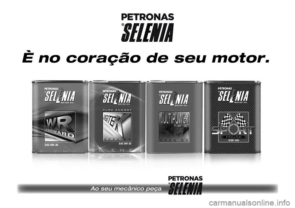 Alfa Romeo MiTo 2018 Manual de Uso e Manutenção (in Portuguese) Ao seu mecânico peça
È no coração de seu motor. Alfa Romeo MiTo 2018 Manual de Uso e Manutenção (in Portuguese) Ao seu mecânico peça
È no coração de seu motor.