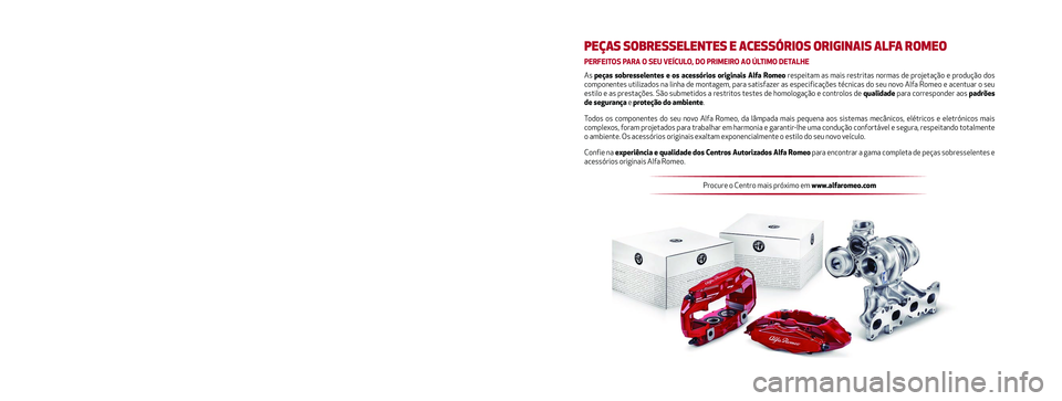 Alfa Romeo MiTo 2018  Manual de Uso e Manutenção (in Portuguese) O presente Manual de Uso e Manutenção tem como objectivo ilustrar \
as modalidades de utilização operativa do veículo.
Para o utilizador apaixonado e desejoso de usufruir de aprofundamentos, \
cu