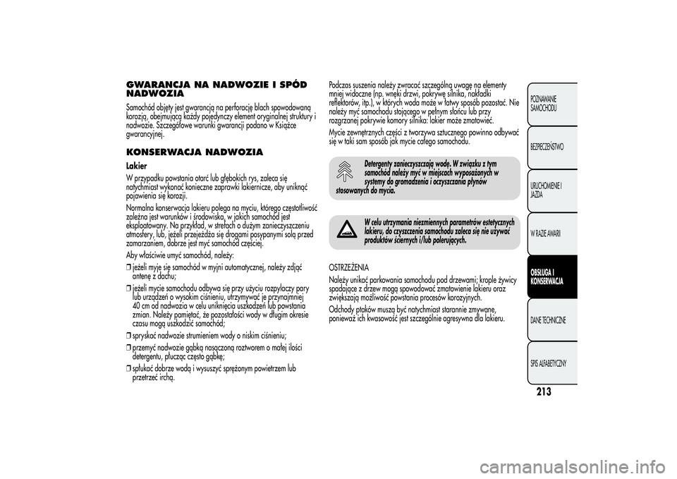 Alfa Romeo MiTo 2013 Instrukcja obsługi (in Polish) GWARANCJA NA NADWOZIE I SPÓD
NADWOZIASamochód objęty jest gwarancją na perforację blach spowodowaną
korozją, obejmującą każdy pojedynczy element oryginalnej struktury i
nadwozie. Szczegóło Alfa Romeo MiTo 2013 Instrukcja obsługi (in Polish) GWARANCJA NA NADWOZIE I SPÓD
NADWOZIASamochód objęty jest gwarancją na perforację blach spowodowaną
korozją, obejmującą każdy pojedynczy element oryginalnej struktury i
nadwozie. Szczegóło