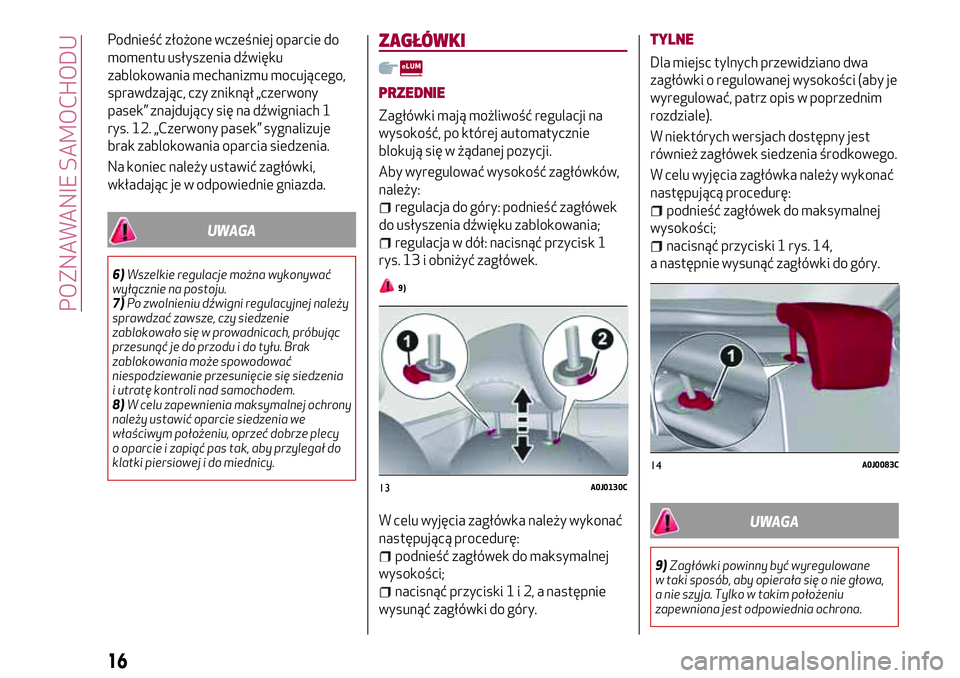 Alfa Romeo MiTo 2018  Instrukcja obsługi (in Polish) Podnieść złożone wcześniej oparcie do
momentu usłyszenia dźwięku
zablokowania mechanizmu mocującego,
sprawdzając, czy zniknął „czerwony
pasek” znajdujący się na dźwigniach 1
rys. 12