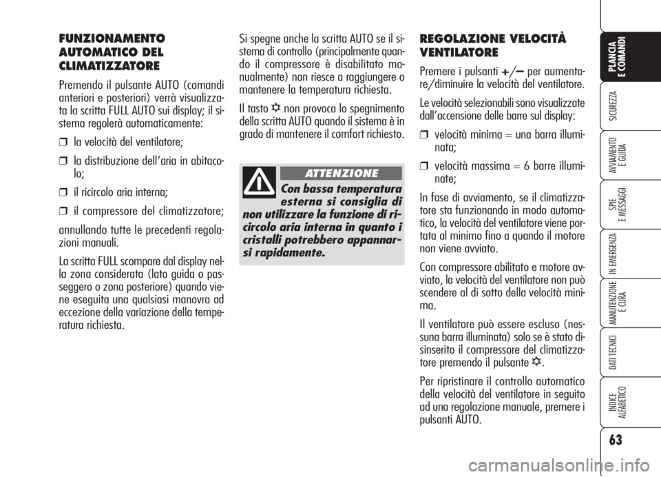 Alfa Romeo 159 2006 Libretto Uso Manutenzione (in Italian) 63
SICUREZZA
SPIE
E MESSAGGI
IN EMERGENZA
MANUTENZIONE
E CURA
DATI TECNICI
INDICE
ALFABETICO
PLANCIA
E COMANDI
AVVIAMENTO
E GUIDA
REGOLAZIONE VELOCITÀ
VENTILATORE
Premere i pulsanti +/–per aumenta Alfa Romeo 159 2006 Libretto Uso Manutenzione (in Italian) 63
SICUREZZA
SPIE
E MESSAGGI
IN EMERGENZA
MANUTENZIONE
E CURA
DATI TECNICI
INDICE
ALFABETICO
PLANCIA
E COMANDI
AVVIAMENTO
E GUIDA
REGOLAZIONE VELOCITÀ
VENTILATORE
Premere i pulsanti +/–per aumenta