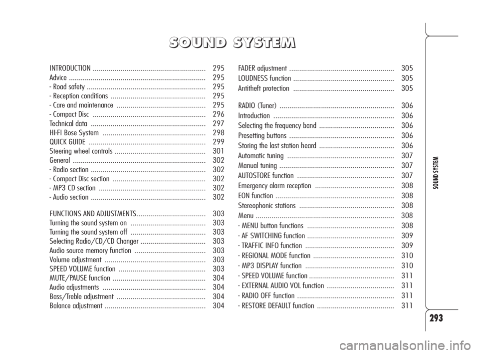 Alfa Romeo 159 2009  Owner handbook (in English) 293
SOUND SYSTEM
FADER adjustment ..................................................... 305
LOUDNESS function ................................................... 305
Antitheft protection .............