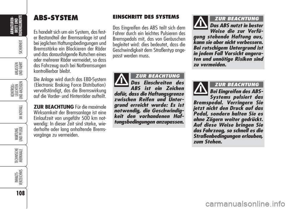 Alfa Romeo 159 2006 Betriebsanleitung (in German) 108
SICHERHEIT
KONTROLL-
LEUCHTEN
UND ANZEIGEN
IM NOTFALL
WARTUNG
UND PFLEGE
TECHNISCHE
MERKMALE
INHALTS-
VERZEICHNIS
ARMATUREN-
BRETT UND BEDIENELEMENTE
ANLASSEN
UND FAHRT
ABS-SYSTEM
Es handelt sich Alfa Romeo 159 2006 Betriebsanleitung (in German) 108
SICHERHEIT
KONTROLL-
LEUCHTEN
UND ANZEIGEN
IM NOTFALL
WARTUNG
UND PFLEGE
TECHNISCHE
MERKMALE
INHALTS-
VERZEICHNIS
ARMATUREN-
BRETT UND BEDIENELEMENTE
ANLASSEN
UND FAHRT
ABS-SYSTEM
Es handelt sich