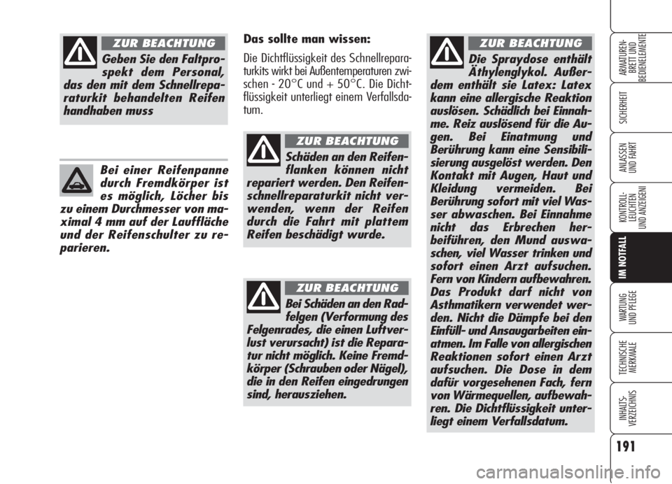 Alfa Romeo 159 2006 Betriebsanleitung (in German) 191
SICHERHEIT
KONTROLL-
LEUCHTEN
UND ANZEIGENI
IM NOTFALL
WARTUNG
UND PFLEGE
TECHNISCHE
MERKMALE
INHALTS-
VERZEICHNIS
ARMATUREN-
BRETT UND
BEDIENELEMENTE
ANLASSEN
UND FAHRT
Die Spraydose enthält
Alfa Romeo 159 2006 Betriebsanleitung (in German) 191
SICHERHEIT
KONTROLL-
LEUCHTEN
UND ANZEIGENI
IM NOTFALL
WARTUNG
UND PFLEGE
TECHNISCHE
MERKMALE
INHALTS-
VERZEICHNIS
ARMATUREN-
BRETT UND
BEDIENELEMENTE
ANLASSEN
UND FAHRT
Die Spraydose enthält