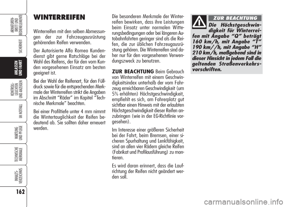 Alfa Romeo 159 2007 Betriebsanleitung (in German) 162
SICHERHEIT
KONTROLL-
LEUCHTEN
UND ANZEIGEN
IM NOTFALL
WARTUNG
UND PFLEGE
TECHNISCHE
MERKMALE
INHALTS-
VERZEICHNIS
ARMATUREN-
BRETT UND
BEDIENELEMENTE
ANLASSEN
UND FAHRT
Die besonderen Merkmale d Alfa Romeo 159 2007 Betriebsanleitung (in German) 162
SICHERHEIT
KONTROLL-
LEUCHTEN
UND ANZEIGEN
IM NOTFALL
WARTUNG
UND PFLEGE
TECHNISCHE
MERKMALE
INHALTS-
VERZEICHNIS
ARMATUREN-
BRETT UND
BEDIENELEMENTE
ANLASSEN
UND FAHRT
Die besonderen Merkmale d