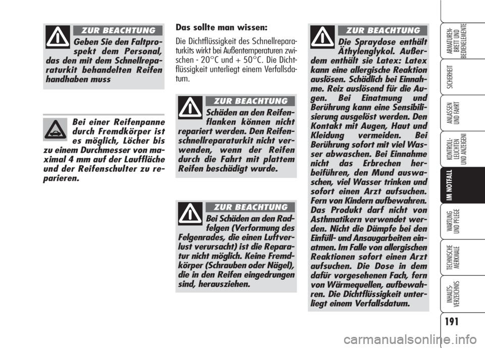 Alfa Romeo 159 2008 Betriebsanleitung (in German) 191
SICHERHEIT
KONTROLL-
LEUCHTEN
UND ANZEIGENI
IM NOTFALL
WARTUNG
UND PFLEGE
TECHNISCHE
MERKMALE
INHALTS-
VERZEICHNIS
ARMATUREN-
BRETT UND
BEDIENELEMENTE
ANLASSEN
UND FAHRT
Die Spraydose enthält
Alfa Romeo 159 2008 Betriebsanleitung (in German) 191
SICHERHEIT
KONTROLL-
LEUCHTEN
UND ANZEIGENI
IM NOTFALL
WARTUNG
UND PFLEGE
TECHNISCHE
MERKMALE
INHALTS-
VERZEICHNIS
ARMATUREN-
BRETT UND
BEDIENELEMENTE
ANLASSEN
UND FAHRT
Die Spraydose enthält